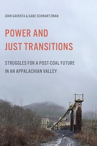 Power and Just Transitions – Struggles for a Post–Coal Future in an Appalachian Valley