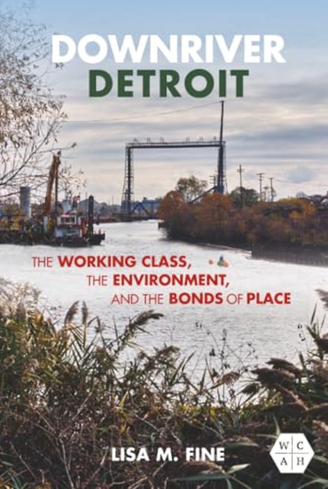 Downriver Detroit – The Working Class, the Environment, and the Bonds of Place