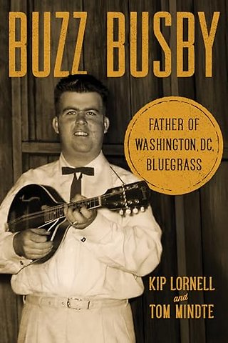 Buzz Busby – Father of Washington, DC, Bluegrass