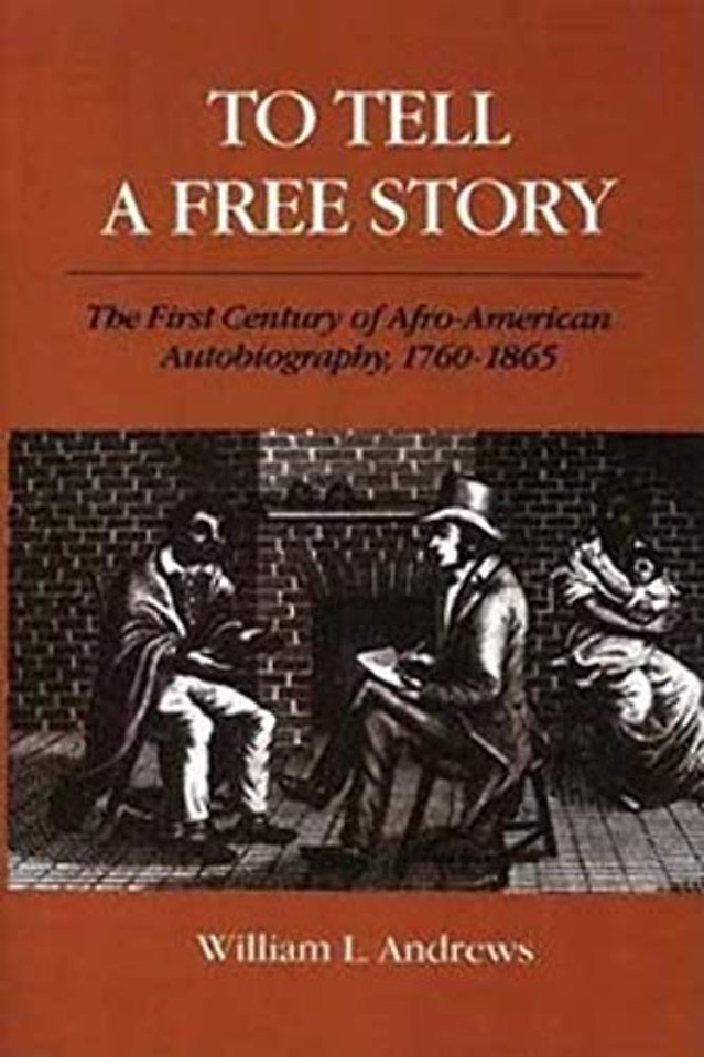 To Tell a Free Story – The First Century of Afro–American Autobiography, 1760–1865