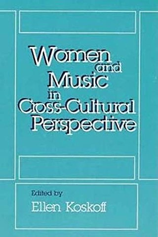 Women and Music in Cross–Cultural Perspective