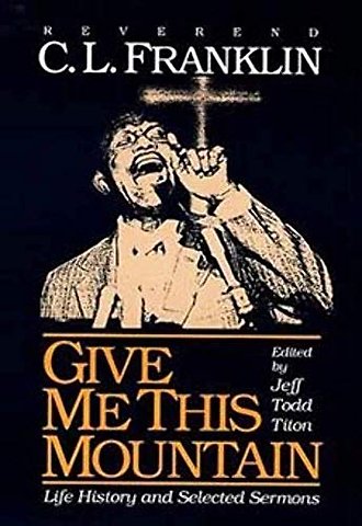 Give Me This Mountain – LIFE HISTORY and SELECTED SERMONS