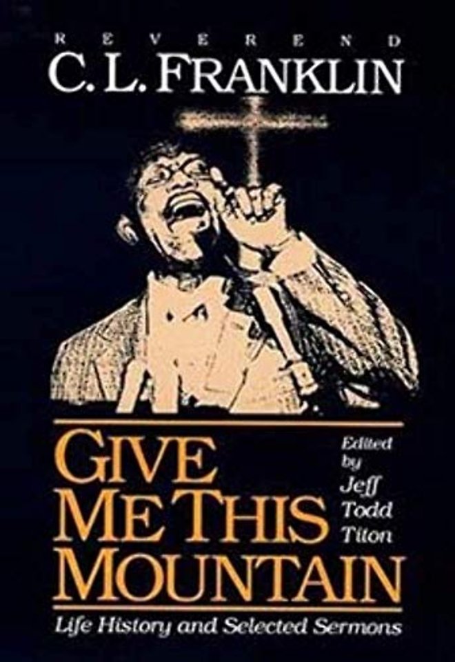 Give Me This Mountain – LIFE HISTORY and SELECTED SERMONS