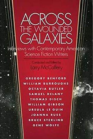 Across the Wounded Galaxies – Interviews with Contemporary American Science Fiction Writers