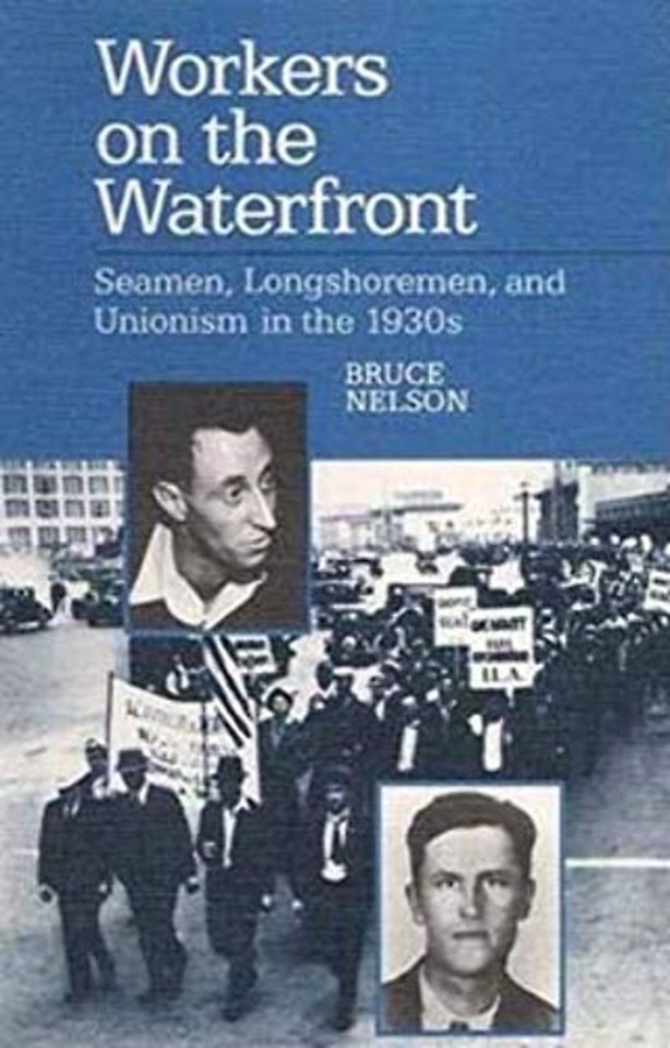 Workers on the Waterfront – Seamen, Longshoremen, and Unionism in the 1930s