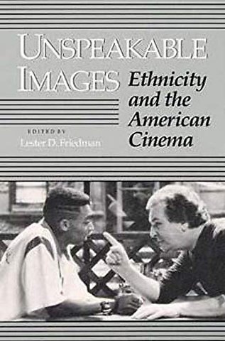 Unspeakable Images – ETHNICITY and the AMERICAN CINEMA