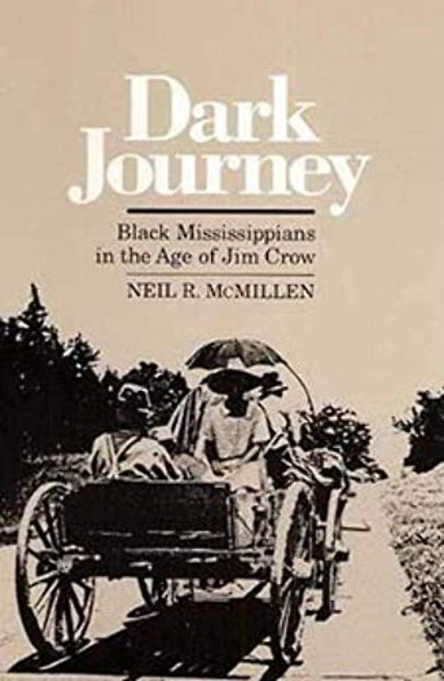 Dark Journey – Black Mississippians in the Age of Jim Crow