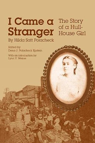 I Came a Stranger – The Story of a Hull–House Girl