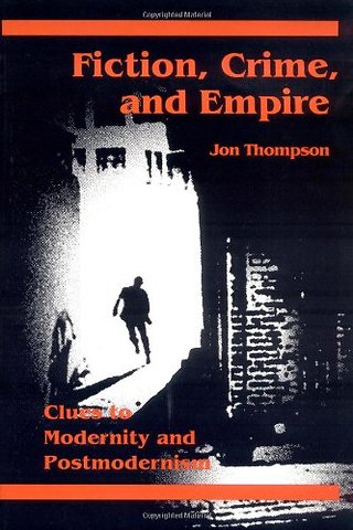 Fiction, Crime, and Empire – CLUES to MODERNITY and POSTMODERNISM