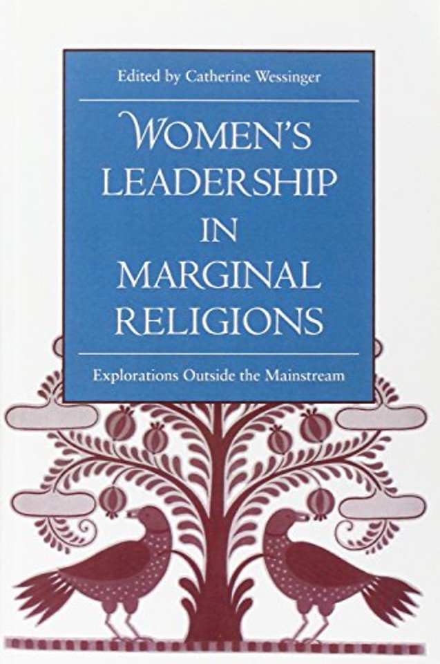 Women`s Leadership in Marginal Religions – EXPLORATIONS OUTSIDE THE MAINSTREAM