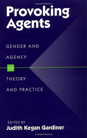 Provoking Agents – GENDER and AGENCY in THEORY and PRACTICE