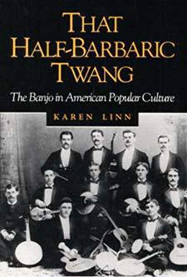That Half–Barbaric Twang – The Banjo in American Popular Culture