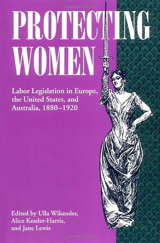 Protecting Women – Labor Legislation in Europe, the United States, and Australia, 1880–1920