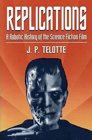 Replications – A Robotic History of the Science Fiction Film