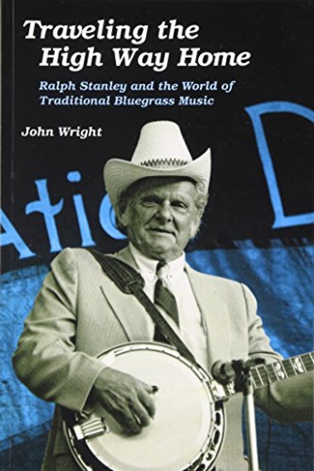 Traveling the High Way Home – Ralph Stanley and the World of Traditional Bluegrass Music