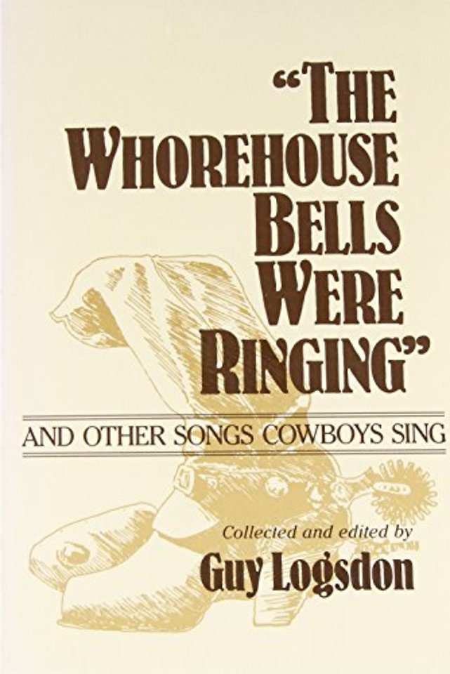 "the Whorehouse Bells Were Ringing" and Other Songs Cowboys Sing