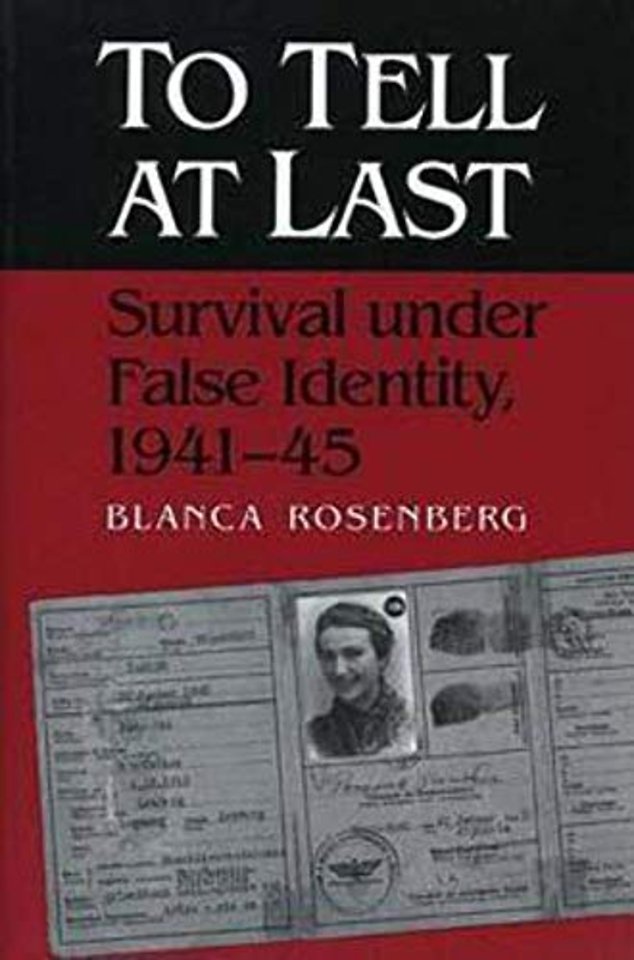 To Tell at Last – Survival Under False Identity, 1941–45