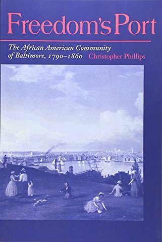 Freedom`s Port – The African American Community of Baltimore, 1790–1860