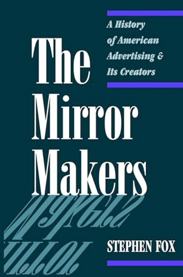 The Mirror Makers – A History of American Advertising and Its Creators
