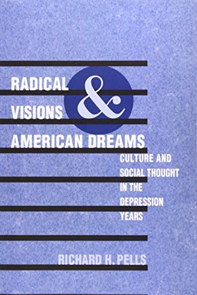 Radical Visions and American Dreams – Culture and Social Thought in the Depression Years