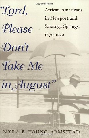 Lord, Please Don`t Take Me in August – African–Americans in Newport and Saratoga Springs, 1870–1930