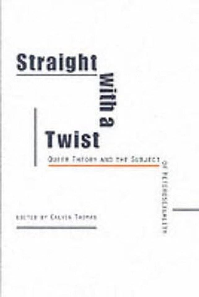 Straight with a Twist – Queer Theory and the Subject of Heterosexuality