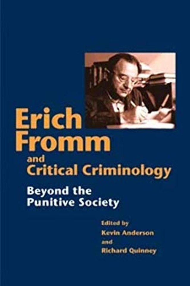 Erich Fromm and Critical Criminology – Beyond the Punitive Society