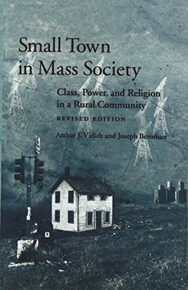 Small Town in Mass Society – Class, Power, and Religion in a Rural Community (rev. Ed.)