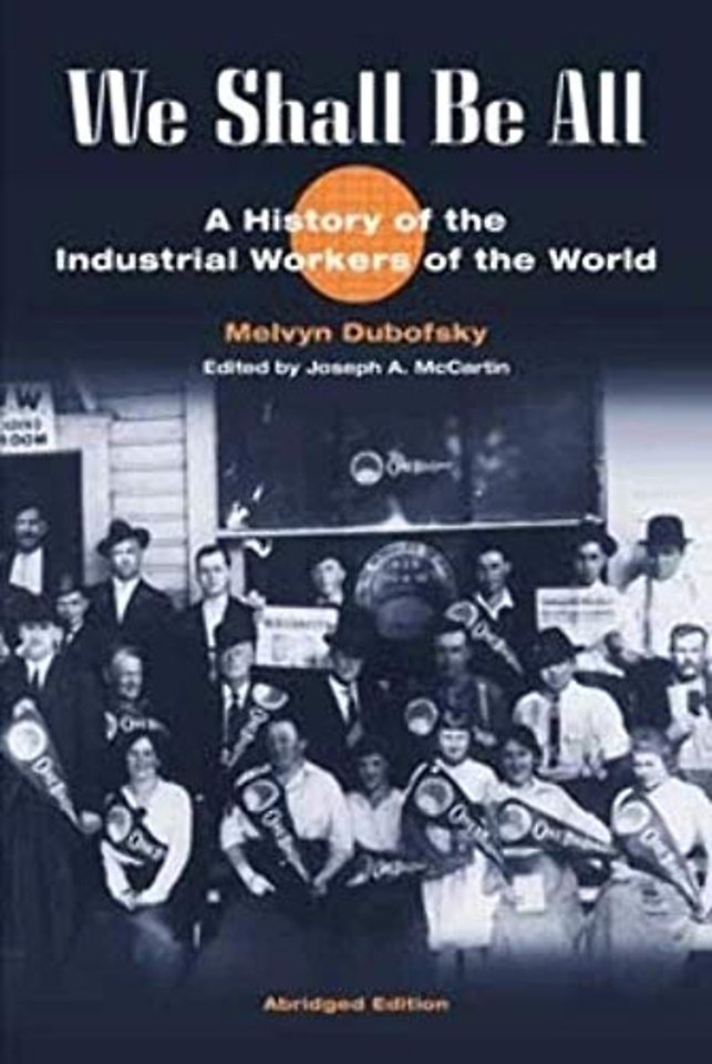 We Shall Be All – A History of the Industrial Workers of the World (abridged Ed.)