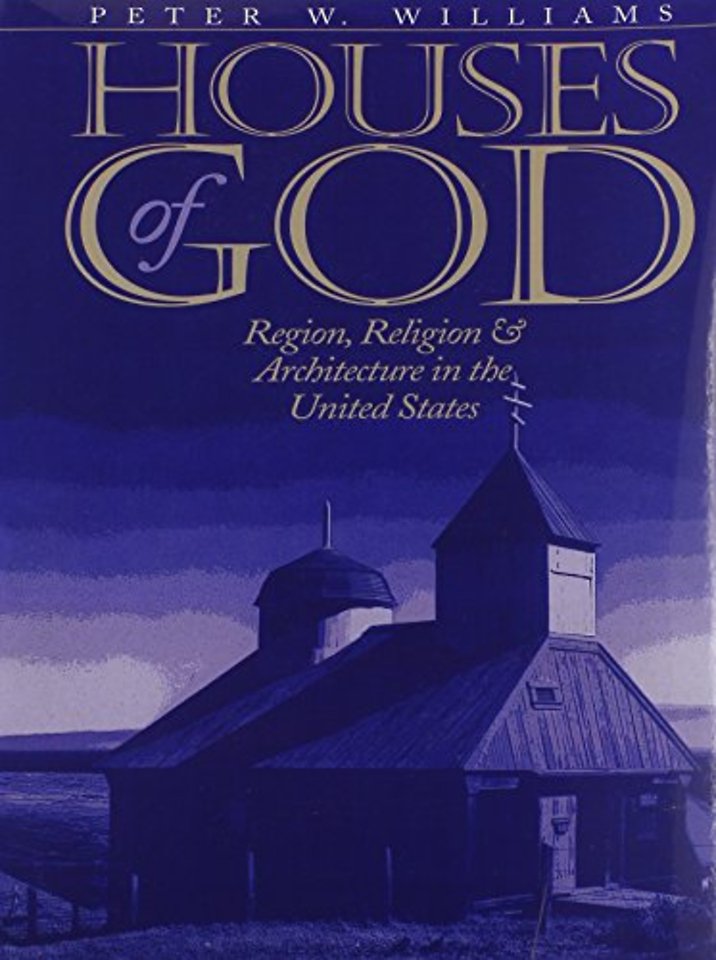 Houses of God – Region, Religion, and Architecture in the United States