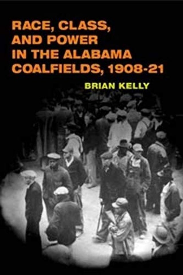 Race, Class, and Power in the Alabama Coalfields, 1908–21
