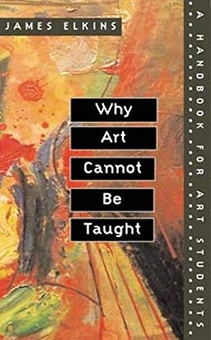 Why Art Cannot Be Taught – A Handbook for Art Students