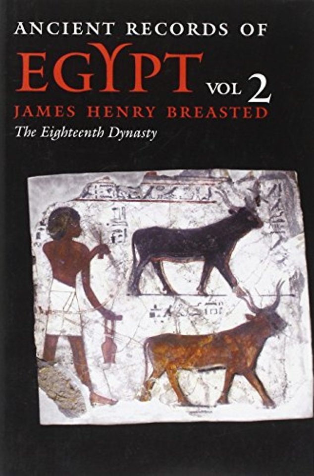 Ancient Records of Egypt – VOL. 2: the EIGHTEENTH DYNASTY