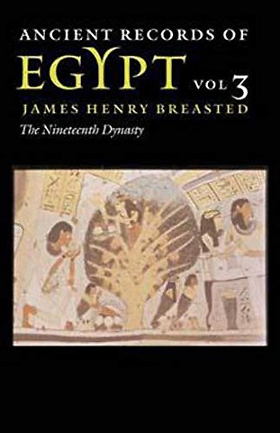 Ancient Records of Egypt – Vol. 3: the Nineteenth Dynasty