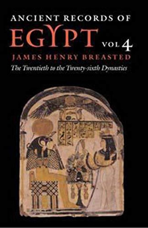 Ancient Records of Egypt – Vol. 4: the Twentieth Through the Twenty–sixth Dynasties