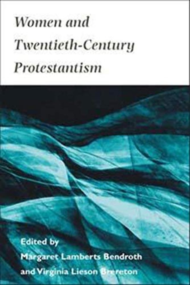 Women and Twentieth–Century Protestantism