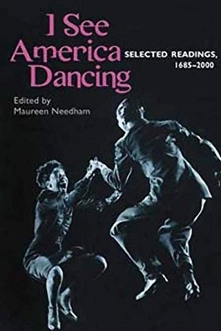 I See America Dancing – Selected Readings, 1685–2000