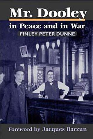 Mr. Dooley in Peace and in War