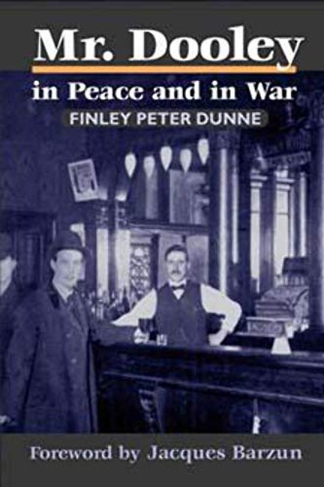 Mr. Dooley in Peace and in War