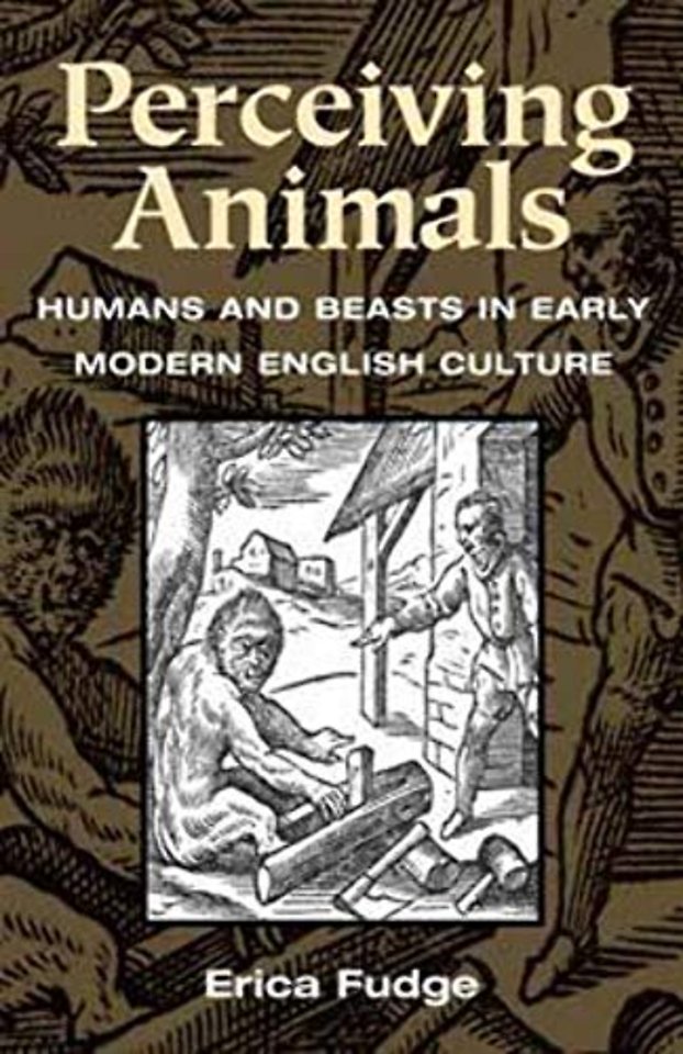 Perceiving Animals – Humans and Beasts in Early Modern English Culture