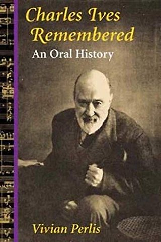 Charles Ives Remembered – An Oral History
