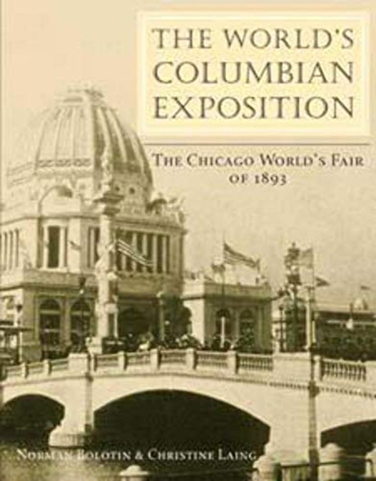 The World`s Columbian Exposition – The Chicago World`s Fair of 1893