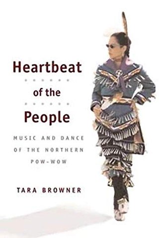 Heartbeat of the People – Music and Dance of the Northern Pow–wow