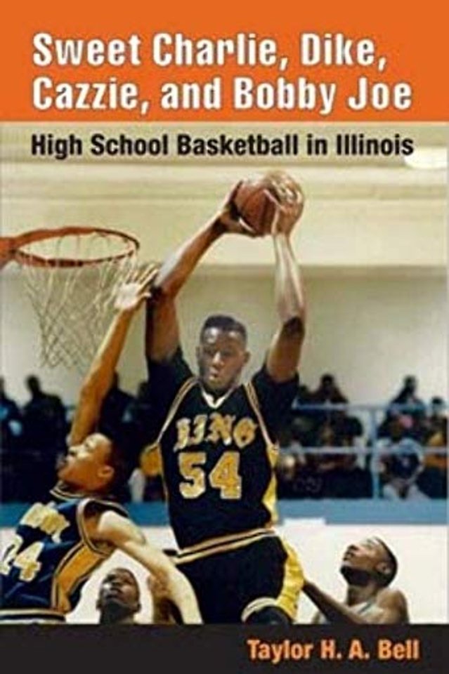 Sweet Charlie, Dike, Cazzie, and Bobby Joe – HIGH SCHOOL BASKETBALL in ILLINOIS