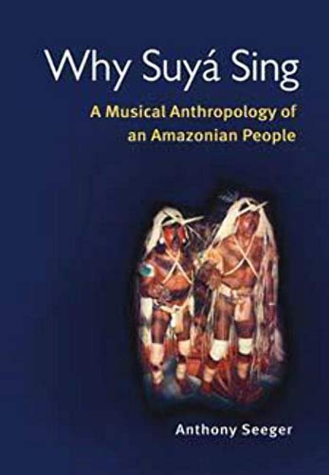 Why Suyá Sing – A Musical Anthropology of an Amazonian People
