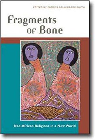 Fragments of Bone – Neo–African Religions in a New World