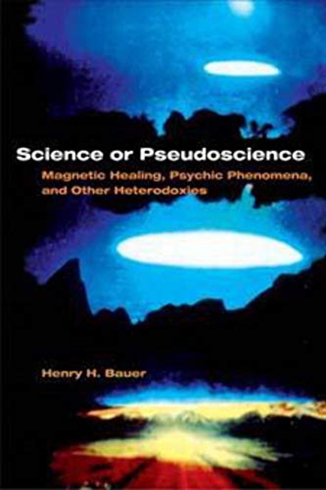 Science or Pseudoscience – Magnetic Healing, Psychic Phenomena, and Other Heterodoxies