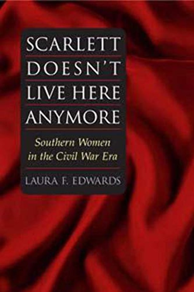 Scarlett Doesn`t Live Here Anymore – SOUTHERN WOMEN in the CIVIL WAR ERA