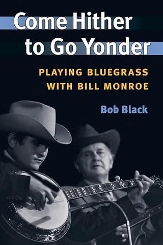 Come Hither to Go Yonder – Playing Bluegrass with Bill Monroe