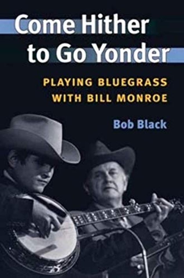 Come Hither to Go Yonder – Playing Bluegrass with Bill Monroe